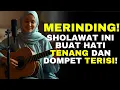 Download Lagu SUARA MERDU YANG MENGGETARKAN JIWA! Sholawat Jibril Penyejuk Hati \u0026 Penarik Rezeki