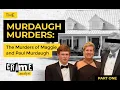 The Murdaugh Murders The Murders of Maggie and Paul Part 1