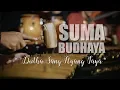 SUMA BUDHAYA 'DHUTA SANG HYANG TAYA\