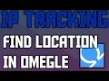 How to find someones location on Omegle Tutorial