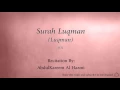 Download Lagu Surah Luqman Luqman   031   AbdulKareem Al Hazmi   Quran Audio