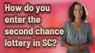 How do you enter the second chance lottery in SC