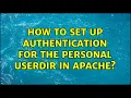How to set up authentication for the personal userdir in Apache