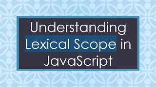Understanding Lexical Scope in JavaScript