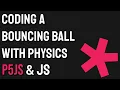 Coding a Bouncing Ball with Physics Using p5 js Javascript
