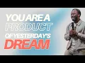 Download Lagu You Are A Product of Yesterday’s Dream | Apostle Emmanuel Adewusi