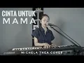 Download Lagu CINTA UNTUK MAMA  ( KENNY ) - MICHELA THEA COVER