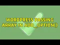 Wordpress Passing array in add - option