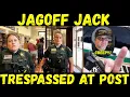 Jagoff Jack Kicked Out Trespassed at Post Office
