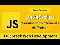JavaScript Conditional Statements Explained If Else If Else Made Easy Full Stack Course