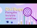 Divi Bugs Fixing invisible scroll bars