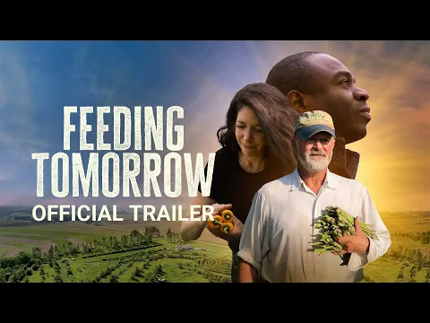 FEEDING TOMORROW - Official Trailer