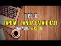 TANDA - TANDA PATAH HATI KARAOKE TIPE- X