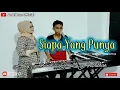 SIAPA YANG PUNYA [ H.RHOMA IRAMA ] COVER HETTY ANWAR FEAT ANDRIKHAN