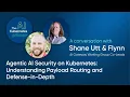 Agentic AI Security on Kubernetes Understanding Payload Routing and Defense-in-Depth