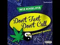 AUDIO: Wiz Khalifa – Don't Text Don't Call ft. Snoop Dogg