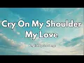 Download Lagu Cry On My Shoulder My Love💗(Lyrics) New Best Love Romantic English Songs 2025