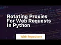 Rotating proxies for web requests in python