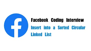 Facebook Coding Interview Question Leetcode 708 Insert into a Sorted Circular Linked List