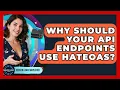 Why Should Your API Endpoints Use HATEOAS - Server Logic Simplified