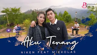 AKU TENANG - MIKKOLAS feat NIKEN SALINDRY (Official Music Video)