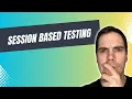 What is Session Based Testing