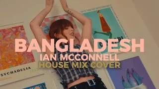 BANGLADESH - Ian McConnell (House Mix Cover)