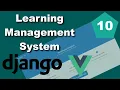 Django and Vue Learning Management System LMS Tutorial - Part 10