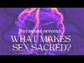 Sacred Sexuality EXPLAINED The Truth Nobody Told You About Pleasure