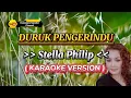 Duruk Pengerindu - Stella Philip ( Karaoke Version )