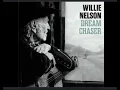 New album in 2026. Dream Chaser by Willie Nelson