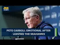 I m so grateful Pete Carroll emotional after leaving the Seahawks
