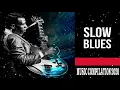 SLOW AND SEXY BLUES MUSIC COMPILATION 2020 Reupload