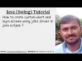 How to crate custom alert and login screen using jdbc driver in java eclipse