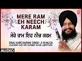 Lagu MERE RAM EH NEECH KARAM | BHAI HARCHARAN SINGH KHALSA - HAZOORI RAGI | AKHI VEKH NA RAJIYA
