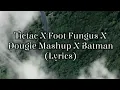 Download Lagu Tictac X Foot Fungus X Dougie Mashup X Batman (Lyrics) (TikTok Song)