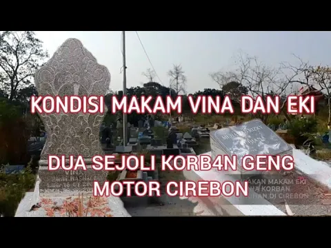 Download MP3 KONDISI TERBARU MAKAM VINA DAN EKI. ‼️KORB4N GENG MOTOR CIREBON.