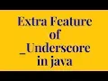 Extra Feature of Underscore in java