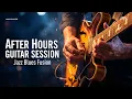 Lagu After Hours Guitar Session 🎸 Jazz Blues Fusion (Clean \u0026 Soulful)