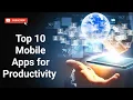 Top 10 Mobile Apps for Productivity In 2024
