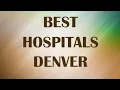 Hospitals in Denver United States