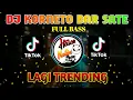 DJ KORNETO BAR SATE FULL BASS TERBARU 2020!! DJ VIRAL TIKTOK 2020