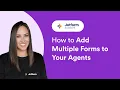 How to Add Multiple Forms to Your Agents