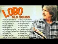 Download Lagu Lobo Greatest Hits Full Album 2025 || Best Songs Of Lobo - Lobo Best Songs Of All Time