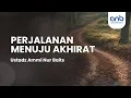 Download Lagu Perjalanan Menuju Akhirat | Ustadz Ammi Nur Baits