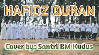 hafidz quran cover by santri bm kudus aku ingin jadi hafidz quran