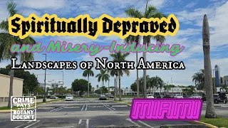 Spiritually Depraved and Misery-Inducing Landscapes of North America - Miami (Episode 5)