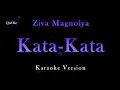 Ziva Magnolya - Kata Kata (Karaoke Version by QraOke)