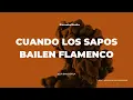 Ella baila sola - Cuando los sapos bailen flamenco (Karaoke)