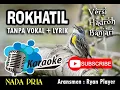 Download Lagu ROKHATIL ATHYARU TASYDU ~ KARAOKE Tanpa Vokal + Lirik ~ NADA PRIA ~ ROHATIL LANGITAN ~ Ryan Player